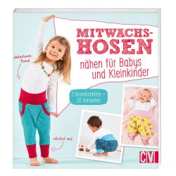 Christophorus Verlag Mitwachshosen nähen für Babys und Kleinkinder Christophorus Verlag Mitwachshosen nähen für Babys und Kleinkinder
