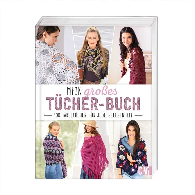 Christophorus Verlag Mein großes Tücher-Buch: 100 Häkeltücher für jede Gelegenheit