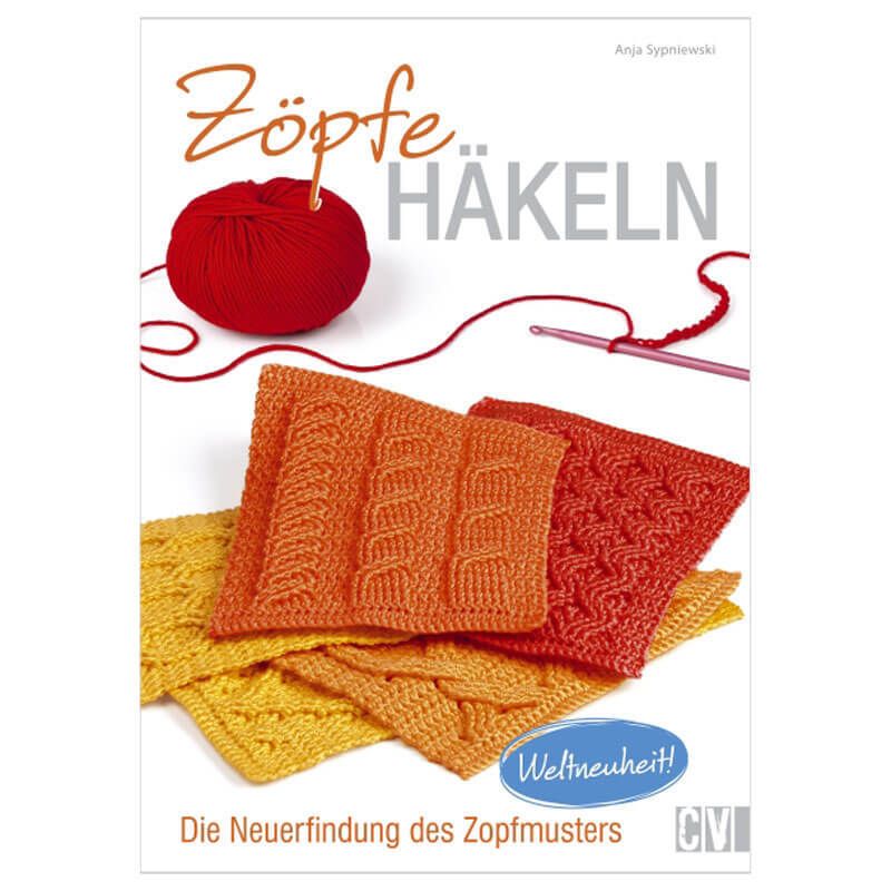 Christophorus Verlag Zöpfe häkeln - Die Neuerfindung des Zopfmusters